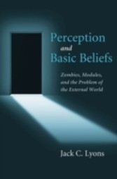 Perception and Basic Beliefs Zombies, Modules, and the Problem of the External World