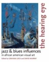 Hearing Eye Jazz and Blues Influences in African American Visual Art