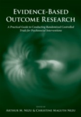 Evidence-Based Outcome Research A practical guide to conducting randomized controlled trials for psychosocial interventions