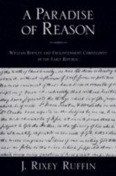 Paradise of Reason William Bentley and Enlightenment Christianity in the Early Republic