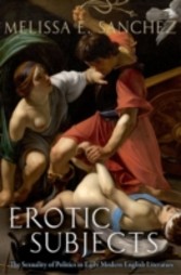 Erotic Subjects The Sexuality of Politics in Early Modern English Literature