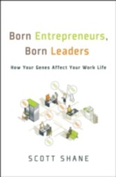 Born Entrepreneurs, Born Leaders How Your Genes Affect Your Work Life