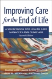 Improving Care for the End of Life A sourcebook for health care managers and clinicians 2/e