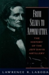 From Selma to Appomattox:The History of the Jeff Davis Artillery