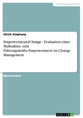 Empowerment2Change - Evaluation einer Maßnahme zum  Führungskräfte-Empowerment im  Change Management