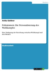 Politainment. Die Personalisierung des Wahlkampfes