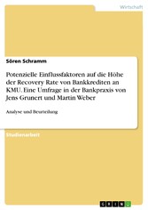 Potenzielle Einflussfaktoren auf die Höhe der Recovery Rate von Bankkrediten an KMU. Eine Umfrage in der Bankpraxis von Jens Grunert und Martin Weber