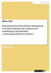 Einkommenssteuerrechtliche Behandlung von Aufwendungen für Studium und Ausbildung (einschließlich verfassungsrechtlicher Aspekte)