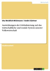 Auswirkungen der Globalisierung auf das wirtschaftliche und soziale System unserer Volkswirtschaft