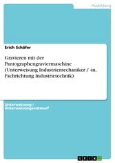 Gravieren mit der Pantographengraviermaschine (Unterweisung Industriemechaniker / -in, Fachrichtung Industrietechnik)