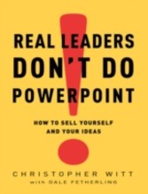 Real Leaders Don't Do PowerPoint