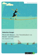 Work-Life-Balance. Zur Vereinbarkeit von Berufs- und Privatleben