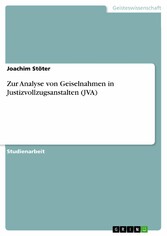 Zur Analyse von Geiselnahmen in Justizvollzugsanstalten (JVA)