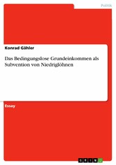 Das Bedingungslose Grundeinkommen als Subvention von Niedriglöhnen