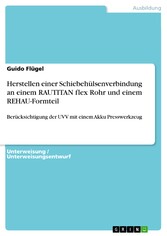 Herstellen einer Schiebehülsenverbindung an einem RAUTITAN flex Rohr und einem REHAU-Formteil