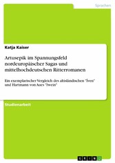 Artusepik im Spannungsfeld  nordeuropäischer Sagas und mittelhochdeutschen Ritterromanen