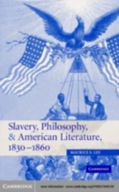 Slavery, Philosophy, and American Literature, 1830-1860