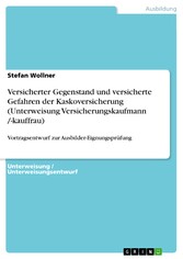 Versicherter Gegenstand und versicherte Gefahren der Kaskoversicherung (Unterweisung Versicherungskaufmann /-kauffrau)