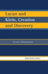 Lacan and Klein, Creation and Discovery