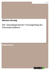 Die 'rassenhygienische' Gesetzgebung der Nationalsozialisten