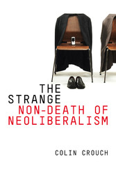 The Strange Non-death of Neo-liberalism