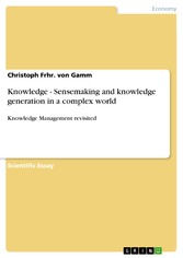 Knowledge - Sensemaking and knowledge generation in a complex world