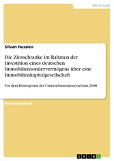 Die Zinsschranke im Rahmen der Investition eines deutschen Immobiliensondervermögens über eine Immobilienkapitalgesellschaft