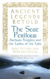 Ancient Legends Retold: The Seat Perilous, The Quests of Arthur's Knights