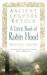 Ancient Legends Retold: Tales of Robin Hood, The Five Early Ballads