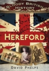 Bloody British History: Hereford