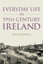 Everyday Life in Nineteenth Century Ireland