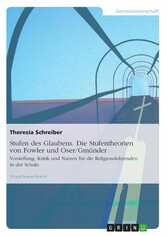 Stufen des Glaubens. Die Stufentheorien von Fowler und Oser/Gmünder