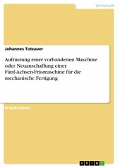 Aufrüstung einer vorhandenen Maschine oder Neuanschaffung einer Fünf-Achsen-Fräsmaschine für die mechanische Fertigung