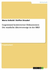 Gegenstand kontroverser Diskussionen: Die staatliche Altersvorsorge in der BRD