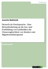 Deutsch als Zweitsprache - Eine Herausforderung an die Aus- und Fortbildung von Lehrkräften für Chancengleichheit von Kindern mit Migrationshintergrund