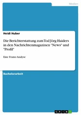 Die Berichterstattung zum Tod Jörg Haiders in den Nachrichtenmagazinen 'News' und 'Profil'