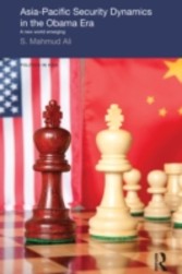 Asia-Pacific Security Dynamics in the Obama Era