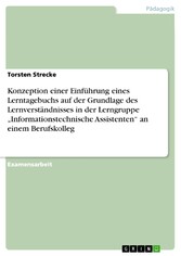 Konzeption einer Einführung eines Lerntagebuchs  auf der Grundlage des Lernverständnisses in der Lerngruppe 'Informationstechnische Assistenten' an einem Berufskolleg