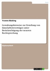 Gestaltungshinweise zur Erstellung von Einzelarbeitsverträgen unter Berücksichtigung der neueren Rechtsprechung