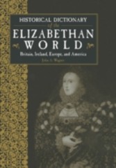 Historical Dictionary of the Elizabethan World