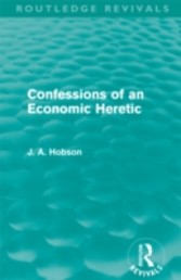 Confessions of an Economic Heretic (Routledge Revivals)