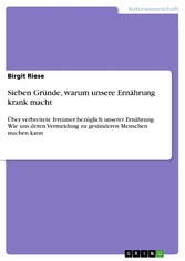 Sieben Gründe, warum unsere Ernährung krank macht