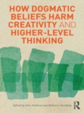 How Dogmatic Beliefs Harm Creativity and Higher-level Thinking