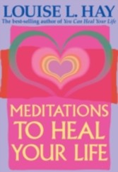 Meditations to Heal Your Life