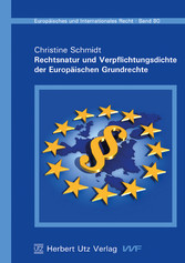 Rechtsnatur und Verpflichtungsdichte der Europäischen Grundrechte