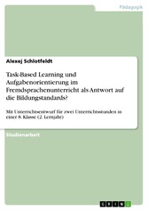 Task-Based Learning und Aufgabenorientierung im Fremdsprachenunterricht als Antwort auf die Bildungstandards?