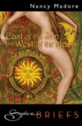 East of the Sun & West of the Moon (for fans of Fifty Shades by E. L. James) (Spice Briefs)