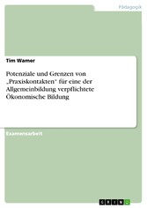 Potenziale und Grenzen von 'Praxiskontakten' für eine der Allgemeinbildung verpflichtete Ökonomische Bildung