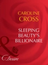 Sleeping Beauty's Billionaire (Mills & Boon Desire) (Dynasties