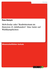 Mob-Zocke oder 'Raubrittertum im finsteren 21. Jahrhundert'. Eine Satire auf Wahlkampfzeiten